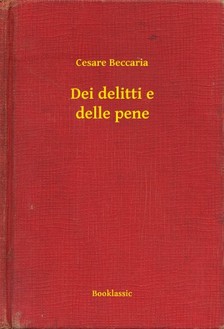 Cesare Beccaria - Dei delitti e delle pene [eKönyv: epub, mobi]
