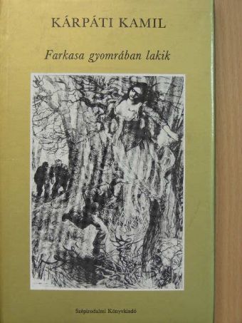 Kárpáti Kamil - Farkasa gyomrában lakik [antikvár]