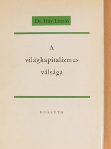 Dr. Háy László - A világkapitalizmus válsága [antikvár]