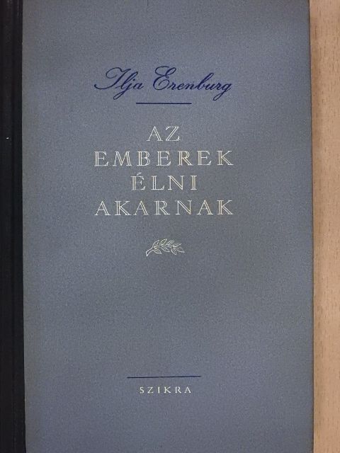 Ilja Erenburg - Az emberek élni akarnak [antikvár]