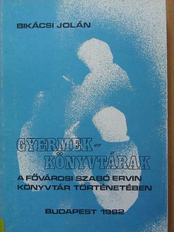 Bikácsi Jolán - Gyermekkönyvtárak [antikvár]