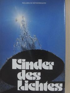 Wilhelm Hünermann - Kinder des Lichtes [antikvár]