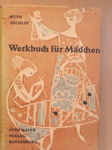 Ruth Zechlin - Werkbuch für Mädchen [antikvár]