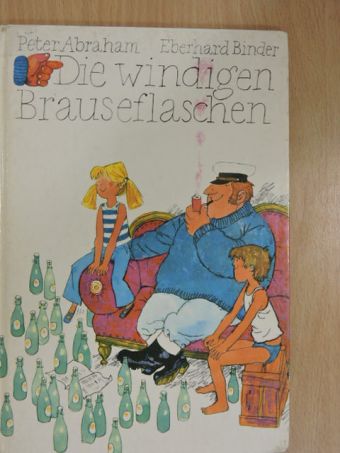 Peter Abraham - Die windigen Brauseflaschen [antikvár]