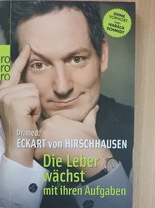 Dr. Eckhart von Hirschhausen - Die Leber wächst mit ihren Aufgaben [antikvár]