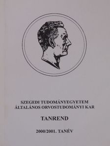 Szegedi Tudományegyetem Általános Orvostudományi Kar Tanrend 2000/2001. [antikvár]