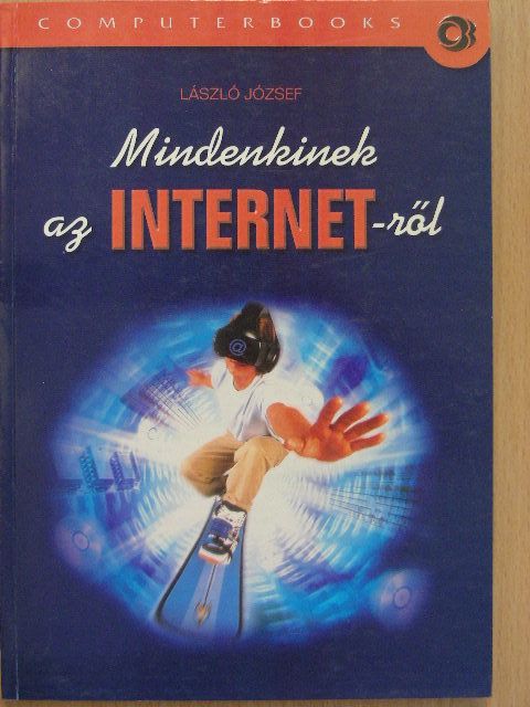 László József - Mindenkinek az internet-ről [antikvár]