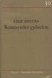 ZELK ZOLTÁN - Reménytelen győzelem [antikvár]