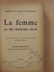 Edmond De Goncourt - La femme au dix-huitiéme siécle I-II. [antikvár]