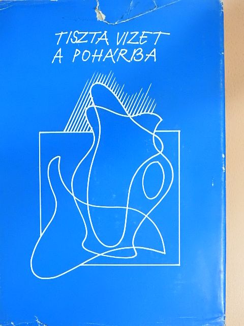 Kovács Mihály - Tiszta vizet a pohárba [antikvár]