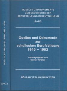 Gustav Grüner - Quellen und Dokumente zur schulischen Berufsbildung 1945-1982 [antikvár]