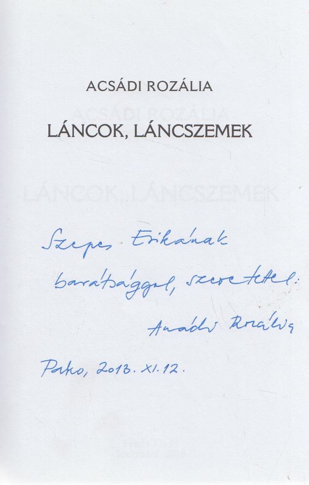 Acsádi Rozália - Láncok, láncszemek (dedikált) [antikvár]