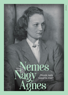 Nemes Nagy Ágnes - "Maszk nem takarta már"