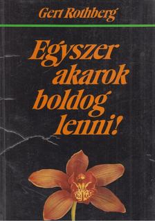 Rothberg, Gert - Egyszer akarok boldog lenni [antikvár]