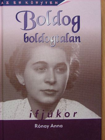 Rónay Anna - Boldog boldogtalan ifjúkor [antikvár]