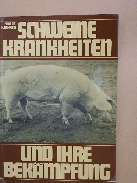Prof. Dr. H. Behrens - Schweinekrankheiten und ihre Bekämpfung [antikvár]