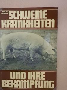 Prof. Dr. H. Behrens - Schweinekrankheiten und ihre Bekämpfung [antikvár]