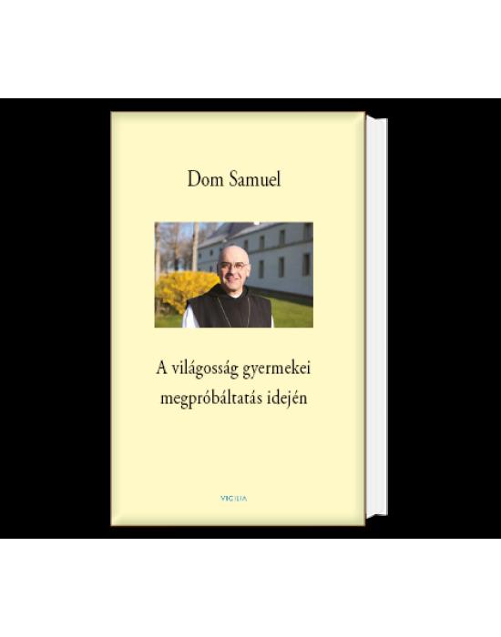 Dom Samuel - A világosság gyermekei megpróbáltatás idején