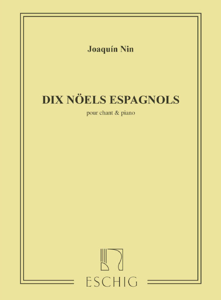 NIN, JOAQUIN - DIX NOELS ESPAGNOLS POUR CHANT ET PIANO