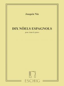NIN, JOAQUIN - DIX NOELS ESPAGNOLS POUR CHANT ET PIANO