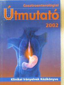 Gasztroenterológiai Útmutató 2002 [antikvár]
