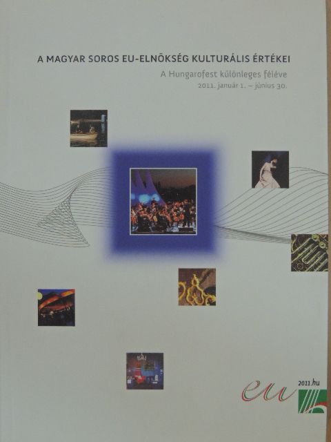 A magyar soros EU-elnökség kulturális értékei [antikvár]