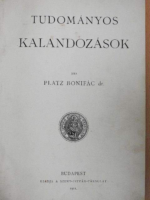 Dr. Platz Bonifác - Tudományos kalandozások [antikvár]