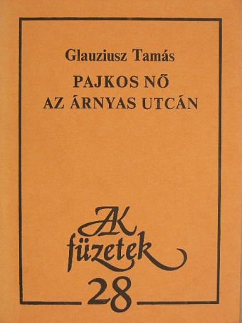Glauziusz Tamás - Pajkos nő az árnyas utcán [antikvár]
