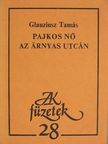 Glauziusz Tamás - Pajkos nő az árnyas utcán [antikvár]