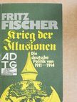 Fritz Fischer - Krieg der Illusionen [antikvár]