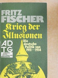 Fritz Fischer - Krieg der Illusionen [antikvár]