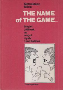 Matheidesz Mária - The Name of The Game... [antikvár]
