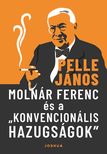 Pelle János - Molnár Ferenc és a "konvencionális hazugságok"
