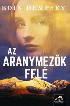 Eoin Dempsey - Az aranymezők felé [eKönyv: epub, mobi]
