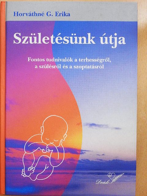 Horváthné G. Erika - Születésünk útja [antikvár]