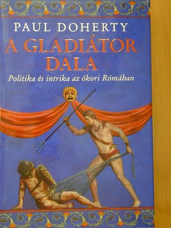 Paul Doherty - A gladiátor dala [antikvár]