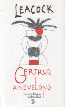 Stephen LEACOCK - Gertrud, a nevelőnő [antikvár]