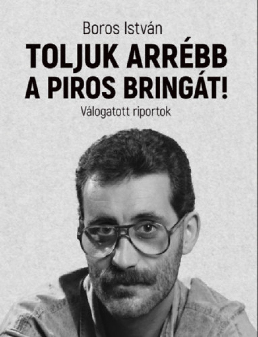 BOROS ISTVÁN - Toljuk arrébb a piros bringát! [antikvár]