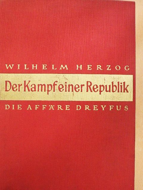 Wilhelm Herzog - Der Kampf einer Republik [antikvár]
