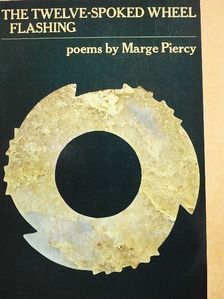 Marge Piercy - The Twelve-Spoked Wheel Flashing [antikvár]
