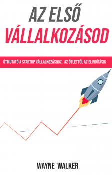 Walker Wayne - Az első vállalkozásod [eKönyv: epub, mobi]