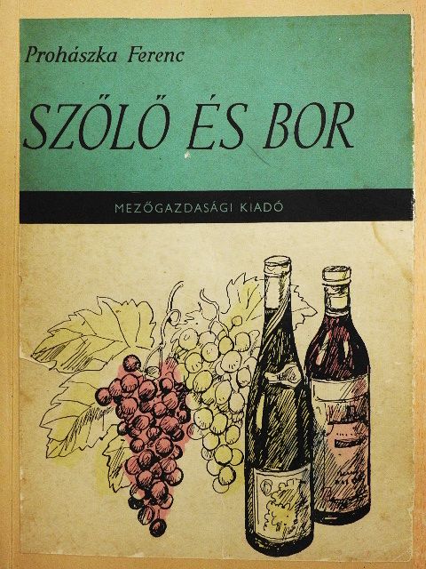 Prohászka Ferenc - Szőlő és bor [antikvár]