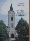 Baghyné Makra Ilona - Az algyői templom és plébánia [antikvár]