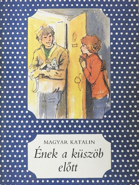 Magyar Katalin - Ének a küszöb előtt [antikvár]