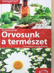 Dr. Arany György - Orvosunk a természet [antikvár]