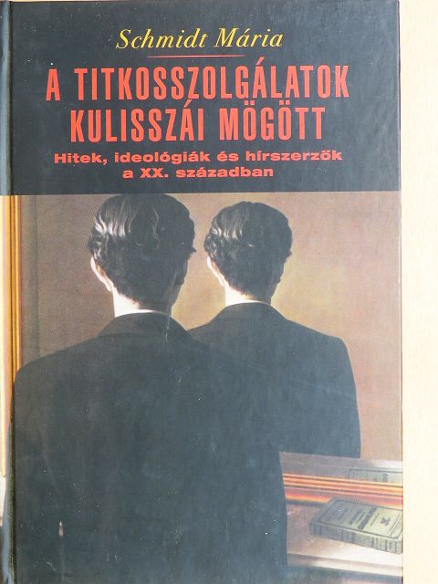 Schmidt Mária - A titkosszolgálatok kulisszái mögött [antikvár]