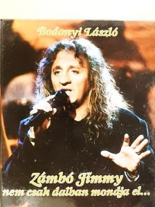 Bodonyi László - Zámbó Jimmy nem csak dalban mondja el... [antikvár]
