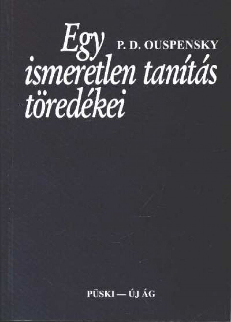 OUSPENSKY, P.D. - Egy ismeretlen tanítás töredékei [antikvár]
