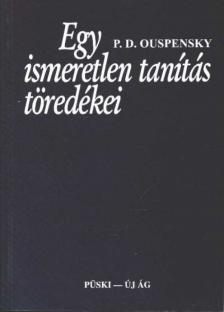OUSPENSKY, P.D. - Egy ismeretlen tanítás töredékei [antikvár]