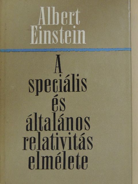 Albert Einstein - A speciális és általános relativitás elmélete [antikvár]